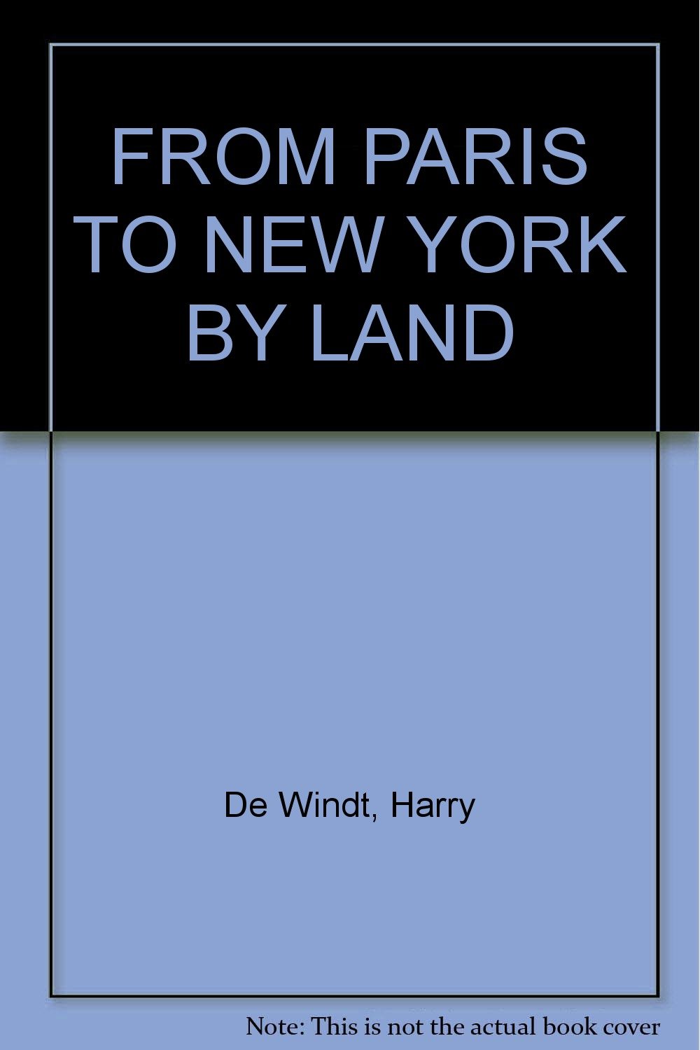 From Paris To New York By Land Harry De Windt Amazoncom - 