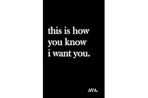 this is how you know i want you.