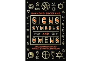 Signs, Symbols & Omens: An Illustrated Guide to Magical & Spiritual Symbolism