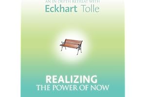 Realizing the Power of Now: An In-Depth Retreat with Eckhart Tolle