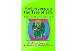 Archetypes on the Tree of Life: The Tarot as pathwork