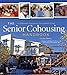 The Senior Cohousing Handbook, 2nd Edition: A Community Approach to Independent Living