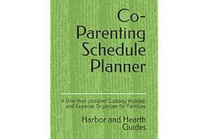 Co-Parenting Schedule Planner: A One-Year Undated Custody, Holiday, and Expense Organizer for Families