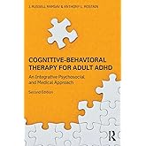 Cognitive-Behavioral Therapy for Adult ADHD: An Integrative Psychosocial and Medical Approach