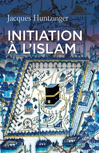 Initiation à Lislam Télécharger Pdf De Jacques Huntzinger
