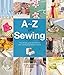 A-Z of Sewing (A-Z of Needlecraft) by COUNTRY BUMPKIN