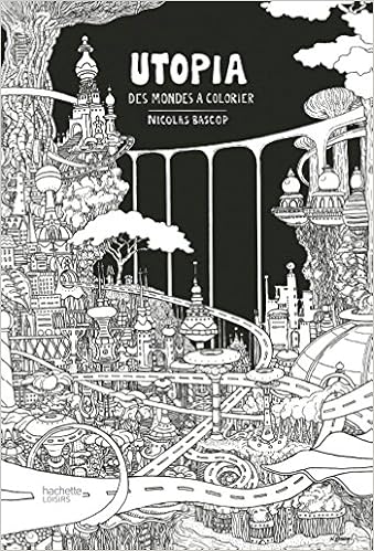 Utopia Des Mondes A Colorier Amazon Fr Bascop Nicolas Livres Utopia Des Mondes A Colorier Amazon Fr Bascop Nicolas Livres