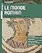 Le monde romain : VIIIe siècle av. J.-C. - VIe s. après J.-C. by 