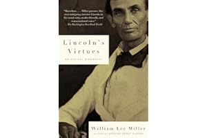 Lincoln's Virtues: An Ethical Biography