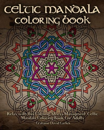 Celtic Mandala Coloring Book: Relax with this Calming, Stress Managment, Celtic Mandala Coloring Book for Adults: Volume 7 (Adult Coloring Books)