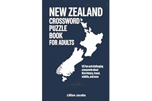 New Zealand Crossword Puzzle Book for Adults: 125 Fun and Challenging Crosswords About Kiwi History, Travel, Wildlife, and More (Crosswords of the World)