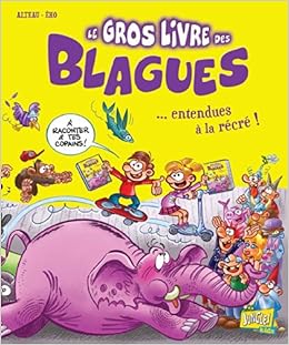 Le Gros Livre Des Blagues Entendues A La Recre Tome 3 3 Amazon Fr Alteau Eho Livres Le Gros Livre Des Blagues Entendues A La Recre Tome 3 3 Amazon Fr Alteau Eho Livres
