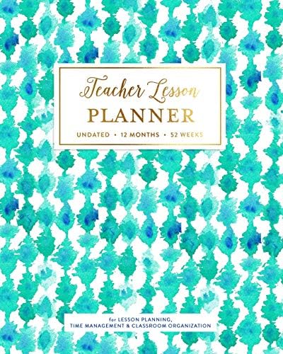 Teacher Lesson Planner, Undated 12 Months 52 Weeks for Lesson Planning, Time Management & Classroom Organization: Turquoise Aqua Blue Watercolor Pattern Teaching Curriculum Calendar Plan Book