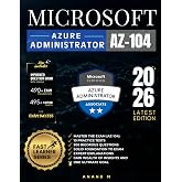 MICROSOFT AZURE ADMINISTRATOR | MASTER THE EXAM (AZ-104): 10 PRACTICE TESTS, 500 RIGOROUS QUESTIONS, SOLID FOUNDATION TO EXAM, EXPERT EXPLANATIONS, GAIN WEALTH OF INSIGHTS AND ONE ULTIMATE GOAL