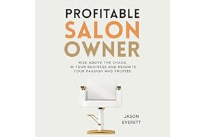 Profitable Salon Owner: Rise above the Chaos in Your Business and Reignite Your Passion and Profits