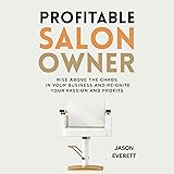 Profitable Salon Owner: Rise above the Chaos in