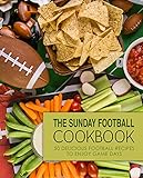 The Sunday Football Cookbook: 50 Delicious Football Recipes to Enjoy Game Days by BookSumo Press