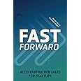Fast Forward: Accelerating B2B Sales for Startups
