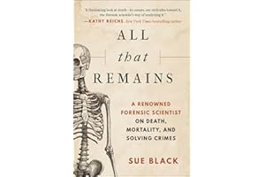 [Sue Black] All That Remains: A Renowned Forensic Scientist on Death, Mortality, and Solving Crimes