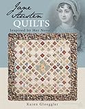 Jane Austen Quilts Inspired by Her Novels by 