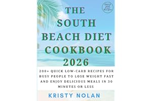 The South Beach Diet Cookbook 2026: Quick Low-Carb Recipes for Busy People to Lose Weight Fast and Enjoy Delicious Meals in 3
