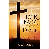 I Talk Back to the Devil: The Fighting Fervor of the Victorious Christian (The Tozer Pulpit)
