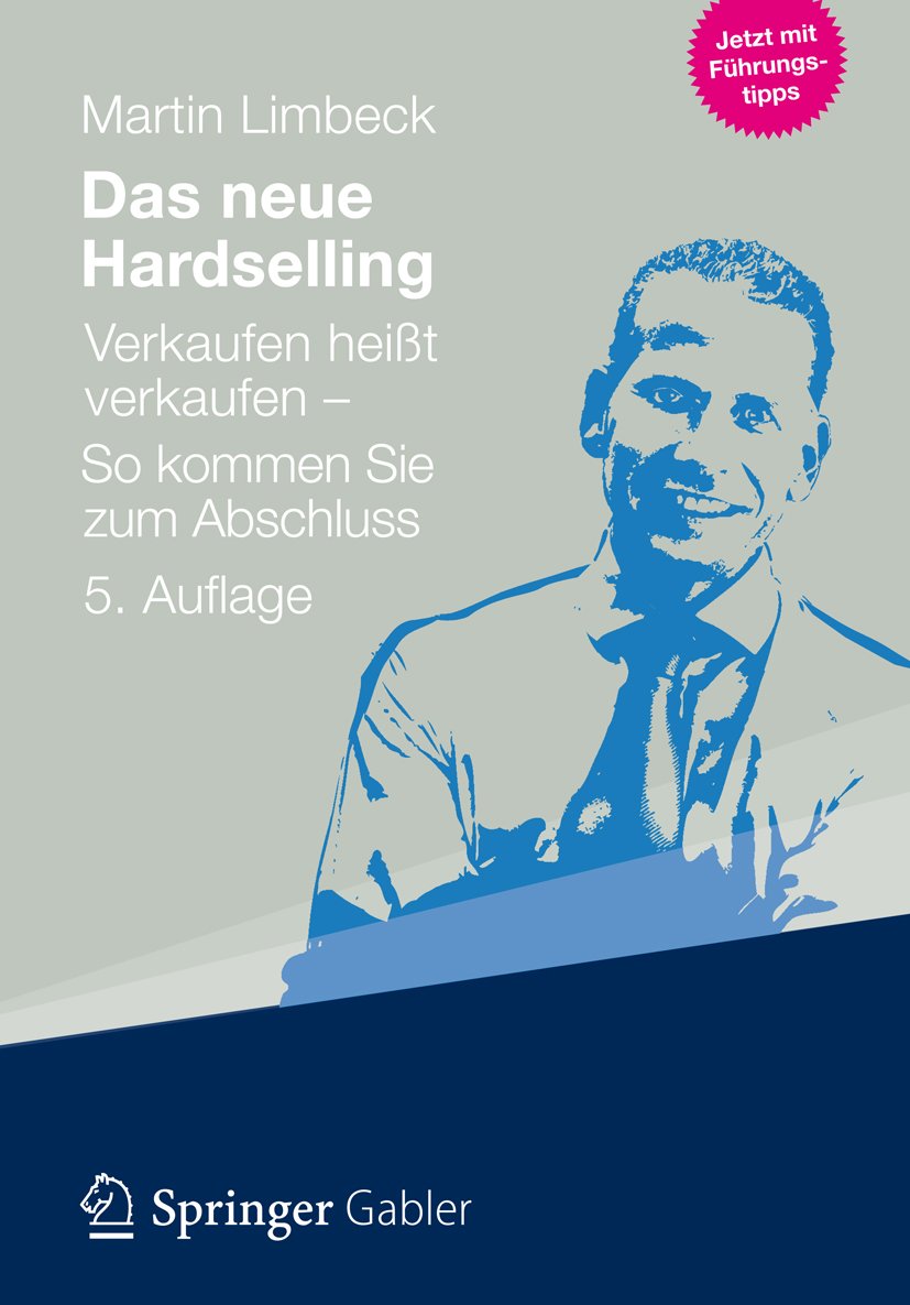 Amazon Com Das Neue Hardselling Verkaufen Heisst Verkaufen So Kommen Sie Zum Abschluss German Edition Ebook Limbeck Martin Kindle Store