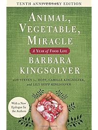 Animal, Vegetable, Miracle - Tenth Anniversary Edition: A Year of Food Life