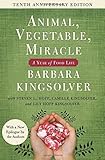 Animal, Vegetable, Miracle - Tenth Anniversary Edition: A Year of Food Life by Barbara Kingsolver, Camille Kingsolver