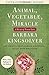 Animal, Vegetable, Miracle - Tenth Anniversary Edition: A Year of Food Life by Barbara Kingsolver, Camille Kingsolver