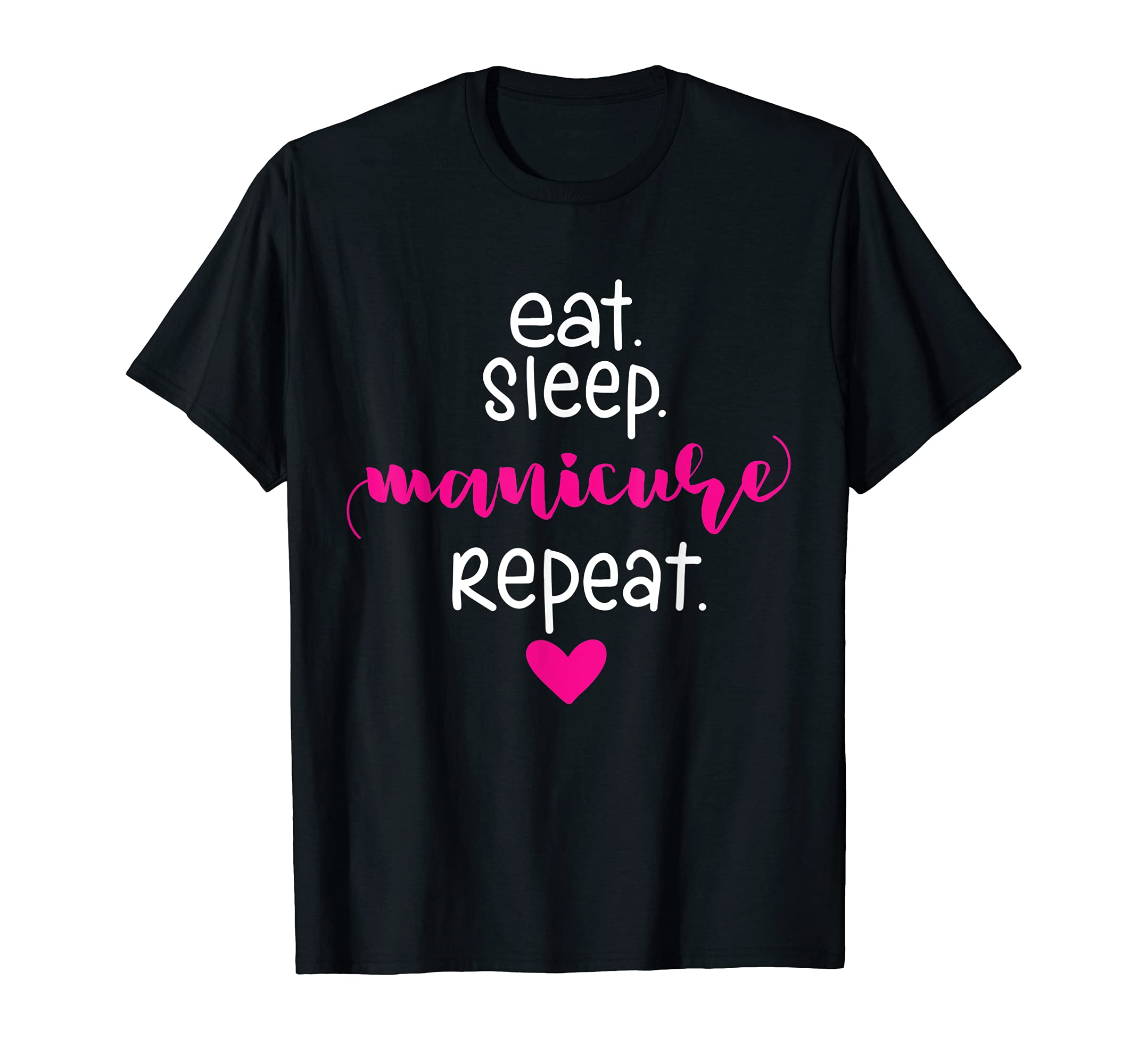 Eat Sleep Manicure Repeat Beauty Parlor Pedicure T-Shirt