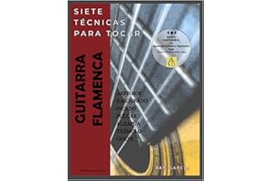 SIETE TÉCNICAS PARA TOCAR GUITARRA FLAMENCA (Spanish Edition)