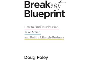 Breakout Blueprint: How to Find Your Passion, Take Action, and Build a Lifestyle Business