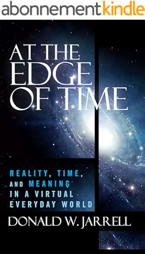 Download At the Edge of Time: Reality, Time, and Meaning in a Virtual Everyday World (English Edition) PDF