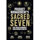 Product Management's Sacred Seven: The Skills Required to Crush Product Manager Interviews and be a World-Class PM