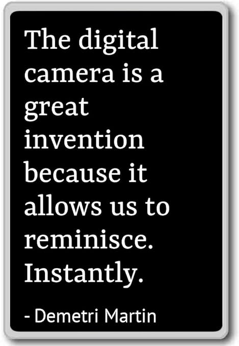 La cámara digital es un gran invento Beca... - Demetri Martin ...