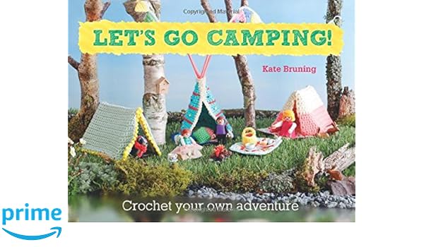 Lets Go Camping From Cabins To Caravans Crochet Your Own - 