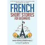 French Short Stories for Beginners: 20 Captivating Short Stories to Learn French & Grow Your Vocabulary the Fun Way! (Easy Fr