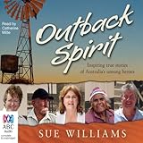 Outback Spirit: Inspiring True Stories of Australia's Unsung Heroes by