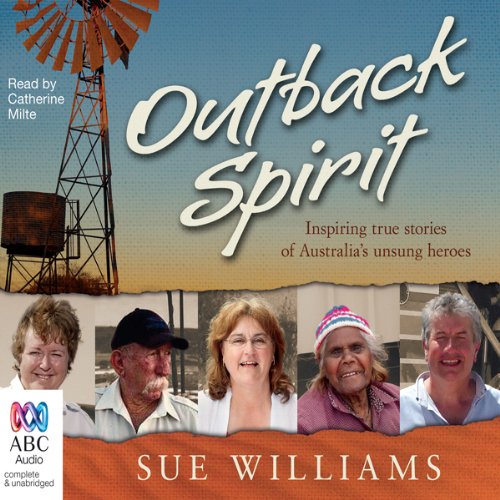 Outback Spirit: Inspiring True Stories of Australia's Unsung Heroes by Sue Williams