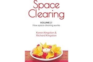 Space Clearing, Volume 2: How space clearing works
