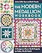 The Modern Medallion Workbook: 11 Quilt Projects to Make, Mix & Match