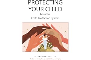 Protecting Your Child from the Child Protection System