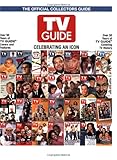 TV Guide The Official Collectors Guide: Celebrating An Icon by 
