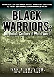 Black Warriors: the Buffalo Soldiers of World War Ii: Memories of the Only Negro Infantry Division t by Ivan J. Houston, Gordon Cohn