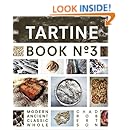Tartine Book No. 3: Modern Ancient Classic Whole