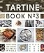 Tartine Book No. 3: Modern Ancient Classic Whole (Bread Cookbook, Baking Cookbooks, Bread Baking Bib by Chad Robertson
