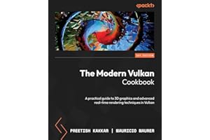 The Modern Vulkan Cookbook: A practical guide to 3D graphics and advanced real-time rendering techniques in Vulkan