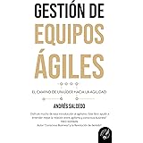 Gestión de equipos ágiles: el camino de un líder hacia la agilidad (Spanish Edition)