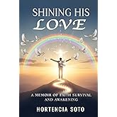 Shining His Love: A Memoir of Faith Survival and Awakening
